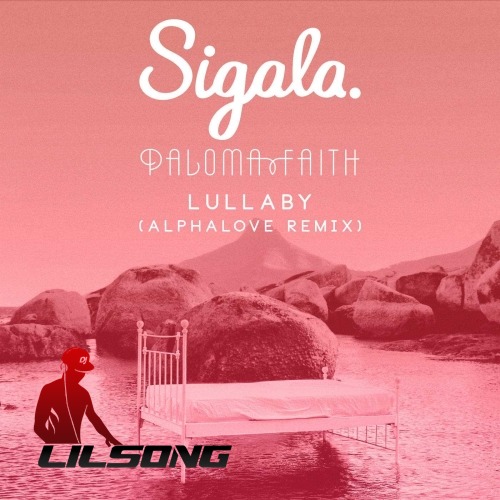 Sigala & Paloma Faith - Lullaby (Alphalove Remix)
